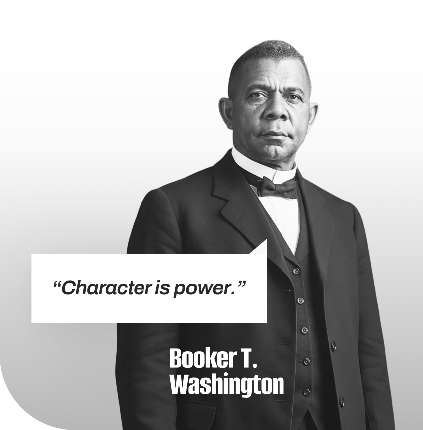 Booker T Washington saying "Character is power"
